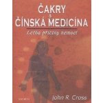 Čakry a čínská medicína - Cross John R. – Hledejceny.cz