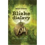 Blízke diaľavy - Milan Zelinka – Hledejceny.cz