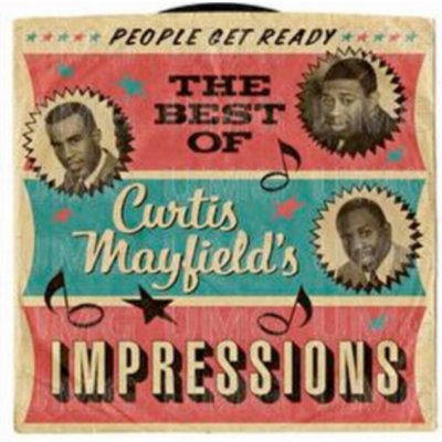 Curtis Mayfield and The Impressions - People Get Ready - The Best Of Curtis Mayfield´s Impressions CD – Zboží Mobilmania