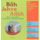 Bůh, Jahve, Alláh -- 100 odpovědí na základní otázky víry Michel Kubler a kol.