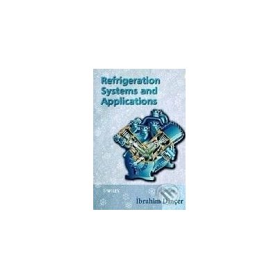 Refrigeration Systems and Applications - Ibrahim Dincer – Hledejceny.cz