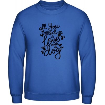 AWDis mikina Nápis All you need is love and a Dog královská modrá – Sleviste.cz