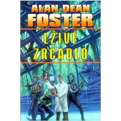 Lživé zrcadlo - Alan Dean Foster – Hledejceny.cz