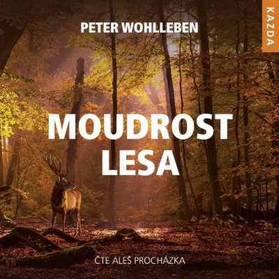 Moudrost lesa - Peter Wohlleben – Hledejceny.cz