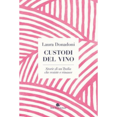 Custodi del vino. Storie di unItalia che resiste e rinasce – Zboží Mobilmania