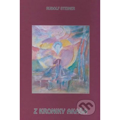 Z kroniky Akaša - Rudolf Steiner – Zbozi.Blesk.cz