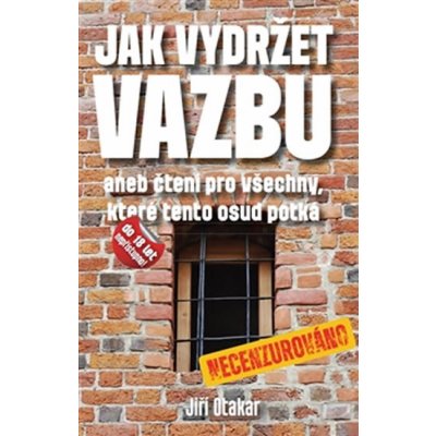 Jak vydržet vazbu. aneb čtení pro všechny, které tento osud potká - Jiří Otakar - Pendulum – Hledejceny.cz