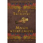 Mnich, který zmizel - Peter Tremayne – Hledejceny.cz