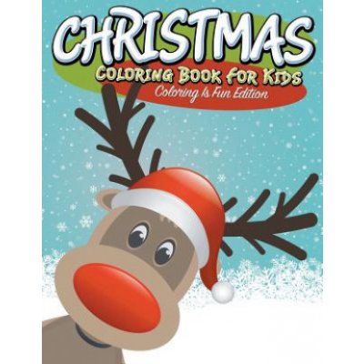 Christmas Coloring Book For Kids: Coloring Is Fun Edition Speedy Publishing LLCPaperback