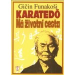 Karatedó - Má životní cesta - Funakoši Gičin – Hledejceny.cz