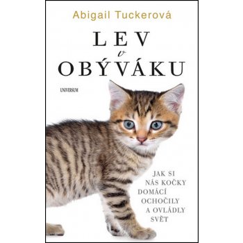 Lev v obýváku: Jak si nás domácí kočky.. - Abigail Tuckerová