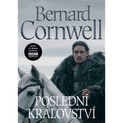 Poslední království - Bernard Cornwell – Hledejceny.cz