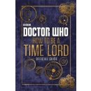Doctor Who: How to be a Time Lord - the Official Guide