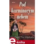Haran Elizabeth - Pod karmínovým nebem – Hledejceny.cz