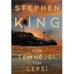 Čím temnější, tím lepší - Stephen King – Hledejceny.cz