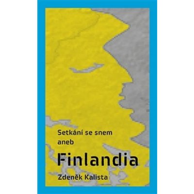 Setkání se snem aneb Finlandia - Zdeněk Kalista – Hledejceny.cz