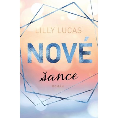 Nové šance - Lilly Lucas – Zboží Mobilmania