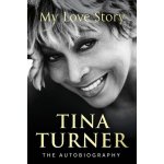 My Love Story Official Autobiography - Tina Turner – Hledejceny.cz