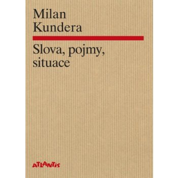 Slova, pojmy, situace - Milan Kundera