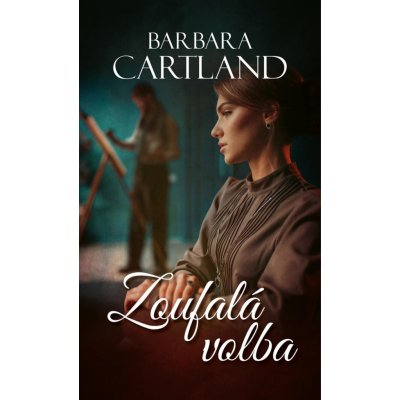 Zoufalá volba - Cartland Barbara – Hledejceny.cz