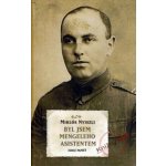 Byl jsem Mengeleho asistentem - Miklos Nyiszli – Hledejceny.cz