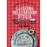 cucina delle regioni d'Italia. Semplicità e tradizione in tavola. Oltre 350 ricette – Hledejceny.cz