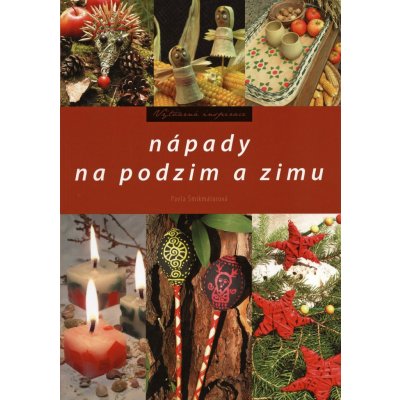 Nápady na podzim a zimu - Šmikmátorová Pavla – Sleviste.cz