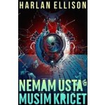 Nemám ústa a musím křičet - Ellison Harlan – Hledejceny.cz