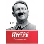 Zdrogovaný Hitler. Perverze a choroby - Václav Miko - Petrklíč – Hledejceny.cz
