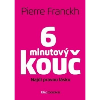 6 minutový kouč: Najdi pravou lásku Pierre Franckh