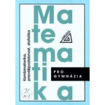 MATEMATIKA PRO GYMNÁZIA KOMBINATORIKA, PRAVDĚPODOBNOST, STATISTIKA - Emil Calda; Václav Dupač – Hledejceny.cz