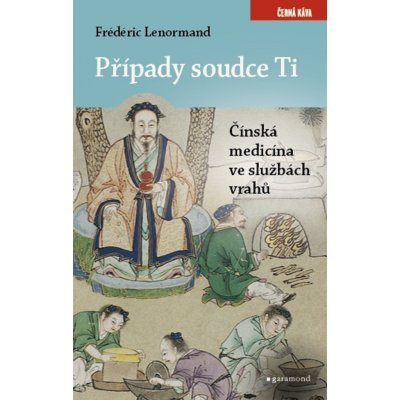 Případy soudce Ti - Čínská medicína ve službách vrahů - Frédéric Lenormand – Zbozi.Blesk.cz