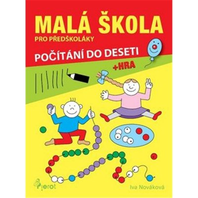 Malá škola pro předškoláky. počítání do 10 - Iva Nováková - Pierot – Zboží Mobilmania