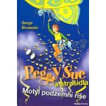 Peggy Sue a strašidla -- Motýl z podzemní říše - Serge Brussolo – Hledejceny.cz