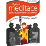Rychlé meditace pro zklidnění těla a mysli - Eric Harrison – Hledejceny.cz