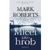 Kniha Mlčet jako hrob - Roberts Mark