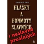 Hlášky a bonmoty slavných i neslavně proslulých – Hledejceny.cz