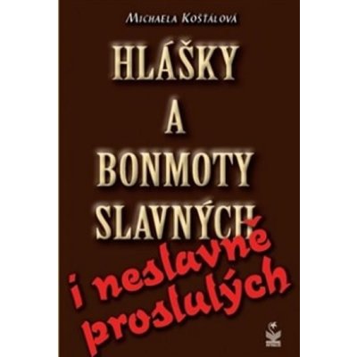 Hlášky a bonmoty slavných i neslavně proslulých