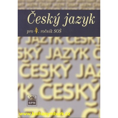 Český jazyk pro 4.r. SOŠ - Čechová M.,Kraus J.,Styblík V.,Svobodová – Hledejceny.cz