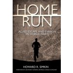 Home Run: Allied Escape and Evasion in World War II - Simkin Howard R. – Hledejceny.cz