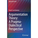 Argumentation Theory: A Pragma-Dialectical Perspective - Frans H. Van Eemeren – Hledejceny.cz