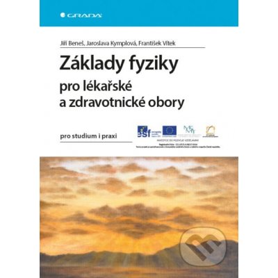 Základy fyziky pro lékařské a zdravotnické obory - Jiří Beneš, Jaroslava Kymplová, František Vítek