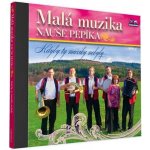 Malá muzika Nauše Pepíka - Kdyby ty muziky nebyly – Hledejceny.cz