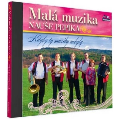 Malá muzika Nauše Pepíka - Kdyby ty muziky nebyly