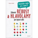 Zábavné rébusy a hlavolamy pro bystré děti - Václav Fořtík – Hledejceny.cz