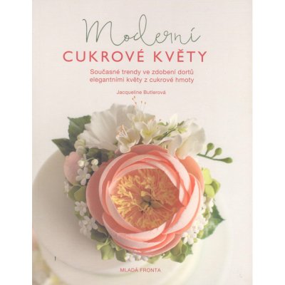 Moderní cukrové květy - Butlerová Jacqueline