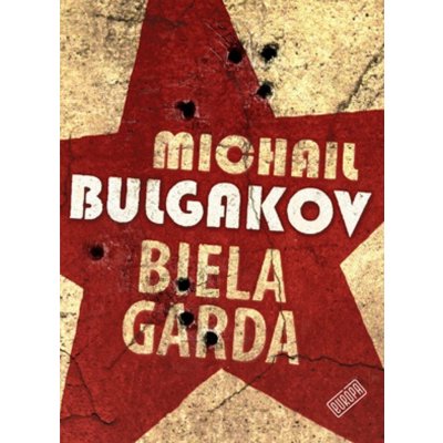 Biela garda - Michail Bulgakov – Hledejceny.cz