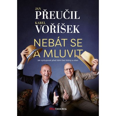 Nebát se a mluvit - Jak vystupovat před lidmi bez trémy a obav - Karel Voříšek – Hledejceny.cz