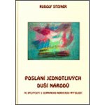 Poslání jednotlivých duší národů - Rudolf Steiner – Hledejceny.cz