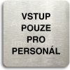 Piktogram ACCEPT Piktogram vstup pouze pro personál - stříbrná tabulka - černý tisk bez rámečku